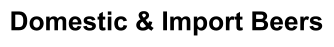 Domestic & Import Beers